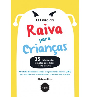 O Livro da Raiva para Crianças - Atividades Divertidas da Terapia Comportamental Dialética (DBT) para Você Lidar com os Sentimentos e se Dar Bem com os Outros